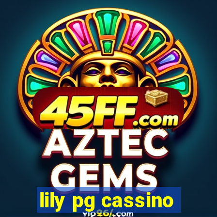 lily pg cassino